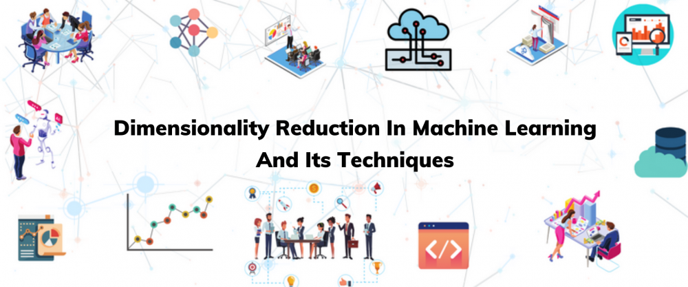 Dimensionality Reduction In Machine Learning And Its Techniques