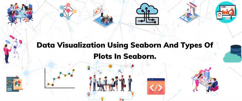 Data Visualization Using Seaborn And Types Of Plots In Seaborn.