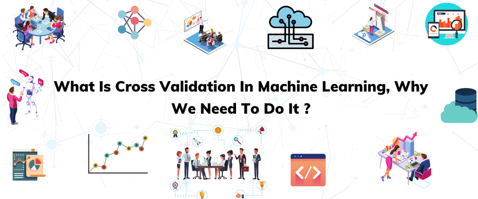 what-is-cross-validation-in-machine-learning-why-we-need-to-do-it