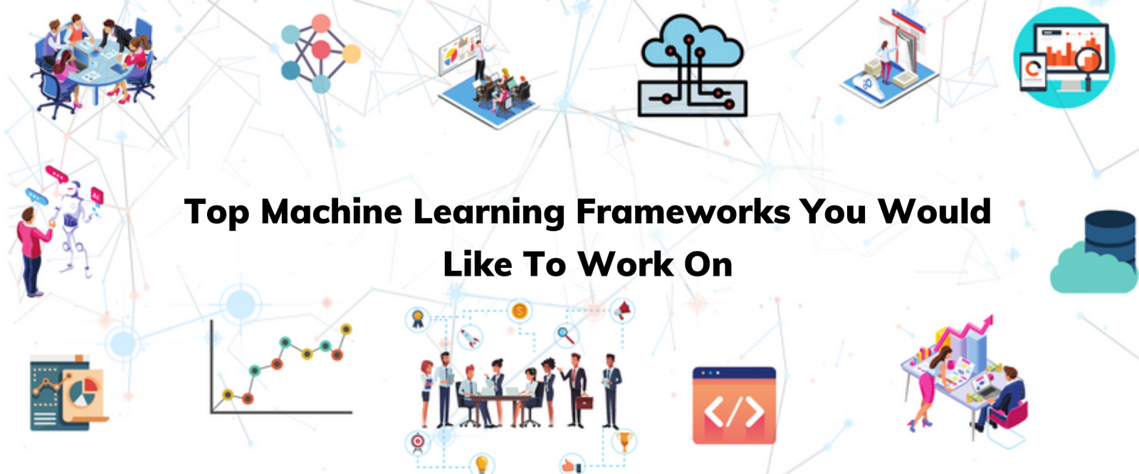 Top Machine Learning Frameworks You Would Like To Work On - Pianalytix ...